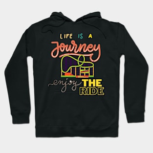 Life is a journey, enjoy the ride. Hoodie